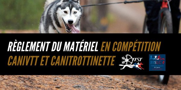 Règlement du matériel en compétition CaniVTT et CaniTrottinette : FFSLC vs FFST