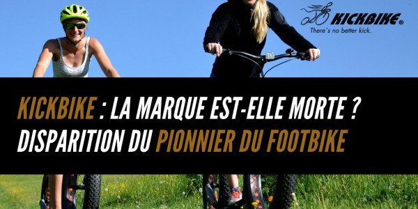 Kickbike : la marque est-elle morte ? Enquête sur la disparition du pionnier du footbike