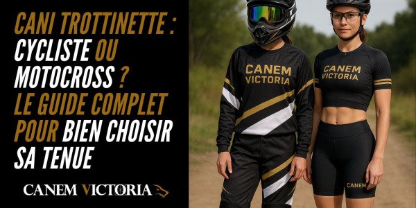 Cani trottinette : Cycliste ou Motocross ? Le guide complet pour bien choisir sa tenue