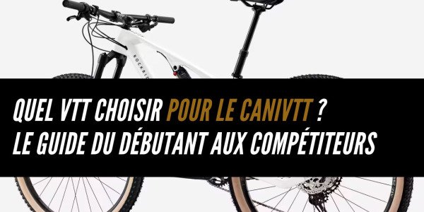 Bien choisir son VTT pour le caniVTT : de l’entrée de gamme à la compétition