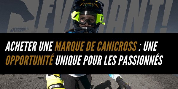 Acheter une marque de canicross : une opportunité unique pour les passionnés